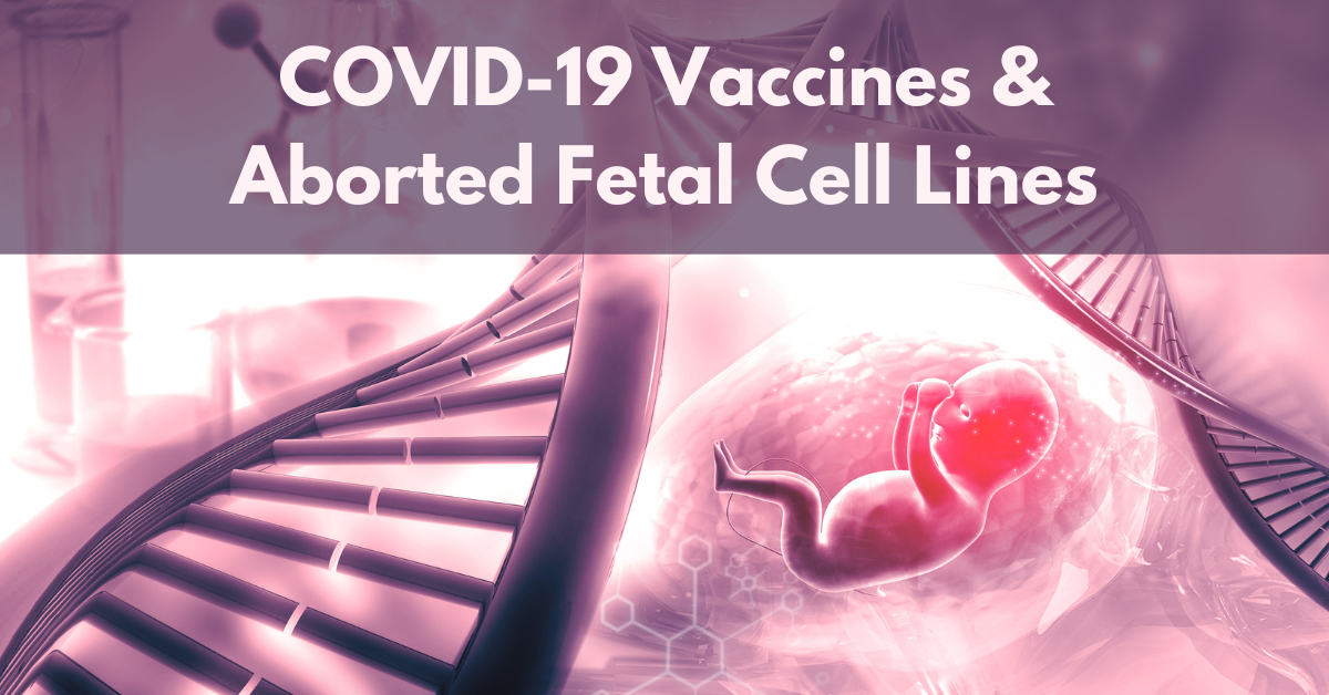COVID-19 Vaccines using aborted fetal cell lines